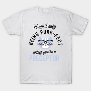 Preceptor Cat Gifts for Cat Lovers - It ain't easy being Purr Fect T-Shirt